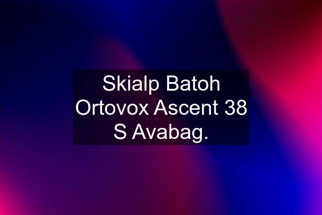 Skialp Batoh Ortovox Ascent 38 S Avabag.