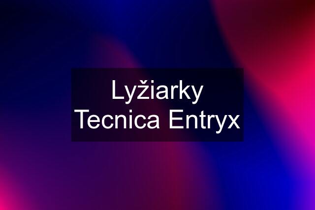 Lyžiarky Tecnica Entryx