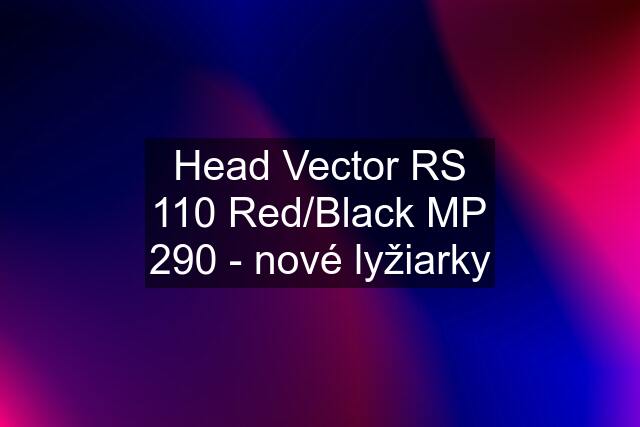 Head Vector RS 110 Red/Black MP 290 - nové lyžiarky