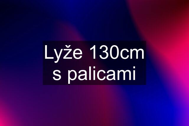 Lyže 130cm s palicami