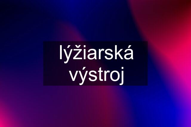 lýžiarská výstroj