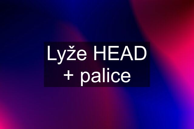 Lyže HEAD + palice