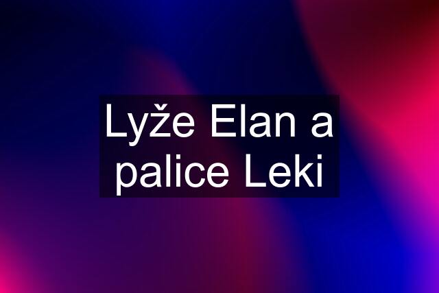 Lyže Elan a palice Leki