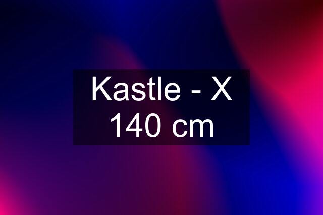 Kastle - X 140 cm