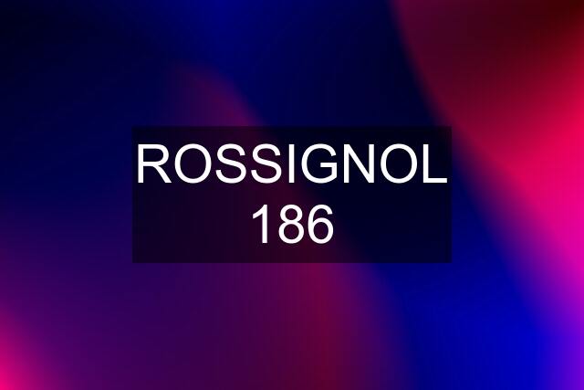 ROSSIGNOL 186