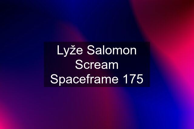 Lyže Salomon Scream Spaceframe 175