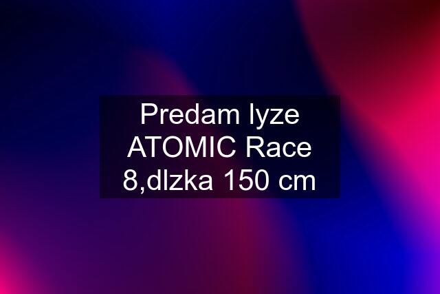 Predam lyze ATOMIC Race 8,dlzka 150 cm