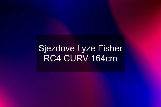 Sjezdove Lyze Fisher RC4 CURV 164cm