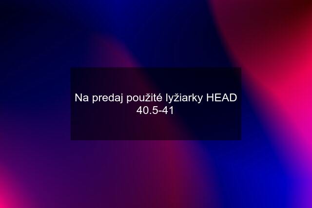 Na predaj použité lyžiarky HEAD 40.5-41