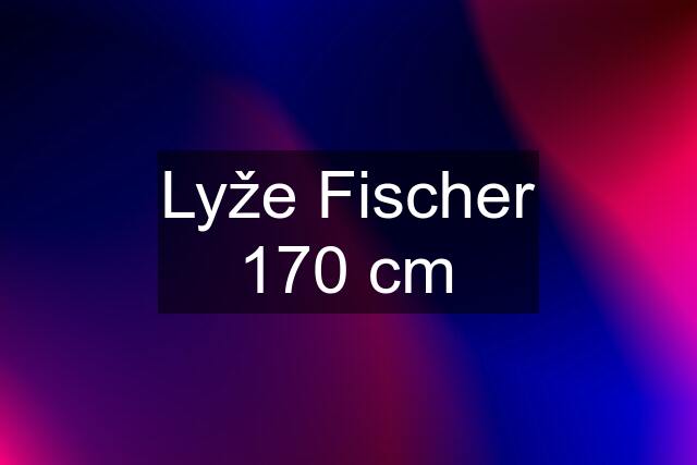 Lyže Fischer 170 cm