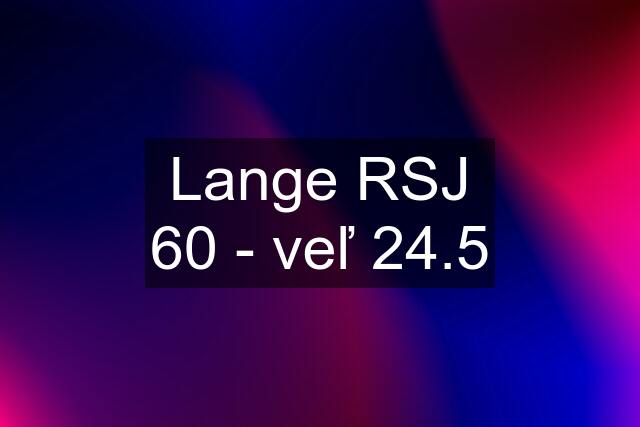 Lange RSJ 60 - veľ 24.5