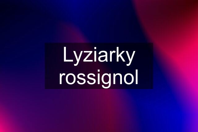 Lyziarky rossignol