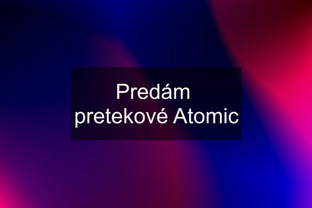 Predám  pretekové Atomic