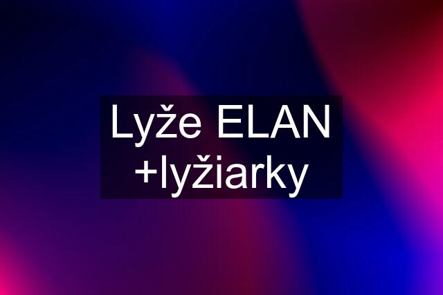 Lyže ELAN +lyžiarky