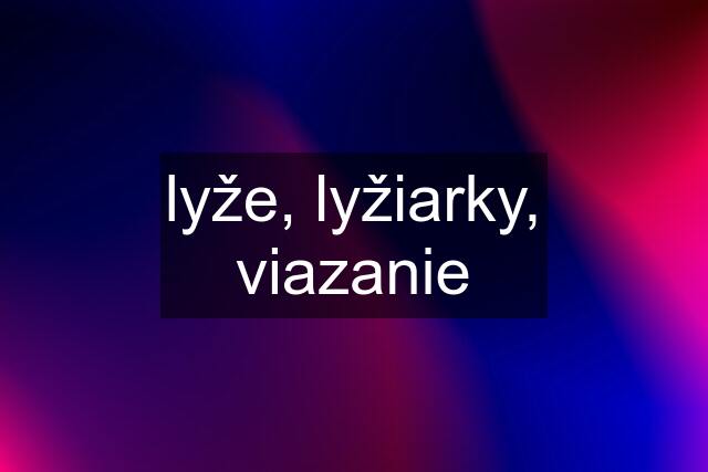 lyže, lyžiarky, viazanie