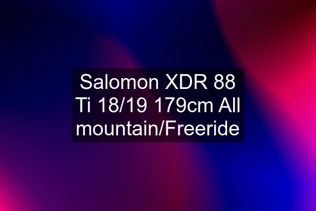 Salomon XDR 88 Ti 18/19 179cm All mountain/Freeride