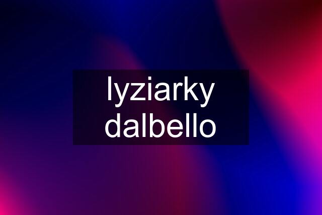 lyziarky dalbello