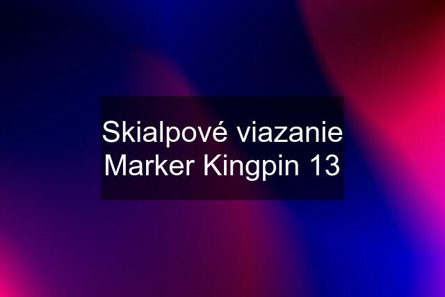 Skialpové viazanie Marker Kingpin 13