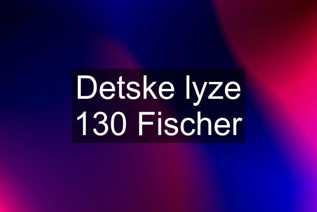 Detske lyze 130 Fischer