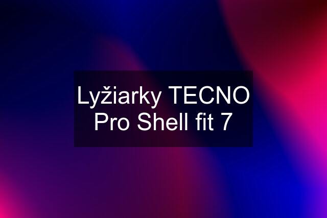 Lyžiarky TECNO Pro Shell fit 7