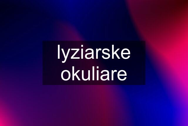 lyziarske okuliare