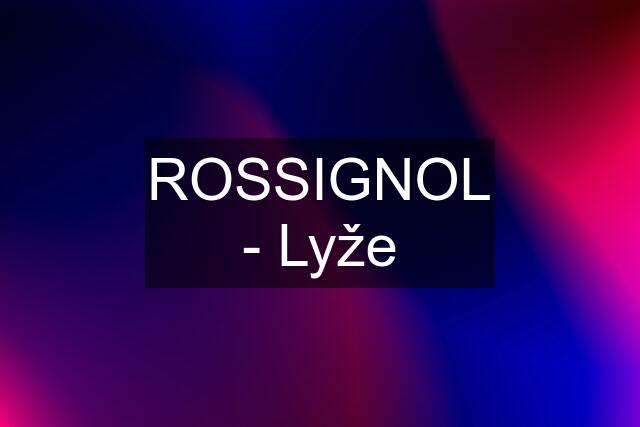 ROSSIGNOL - Lyže