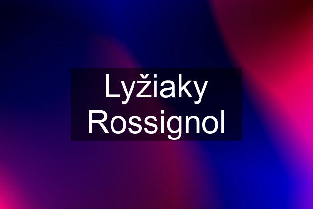 Lyžiaky Rossignol