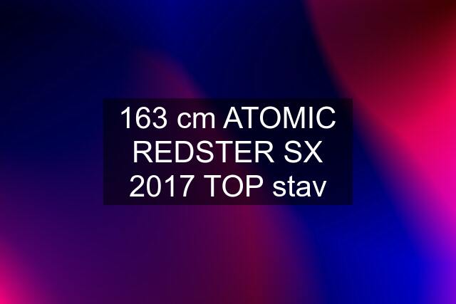 163 cm ATOMIC REDSTER SX 2017 TOP stav
