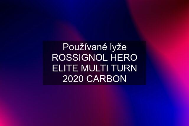 Používané lyže ROSSIGNOL HERO ELITE MULTI TURN 2020 CARBON