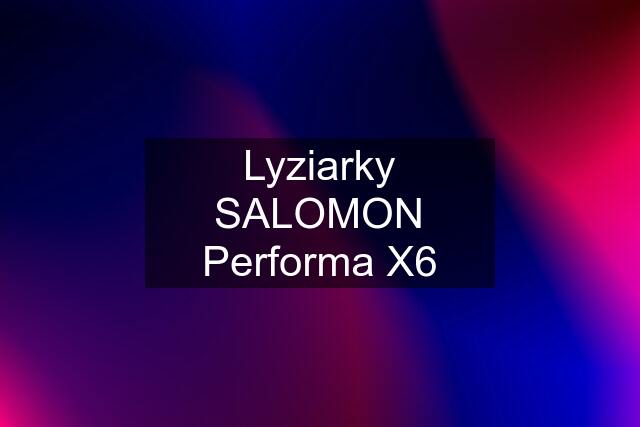 Lyziarky SALOMON Performa X6