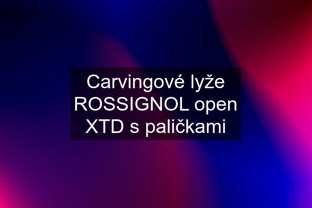 Carvingové lyže ROSSIGNOL open XTD s paličkami