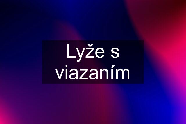 Lyže s viazaním