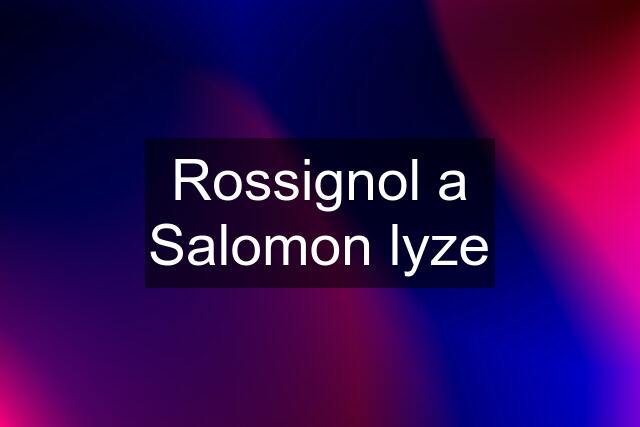 Rossignol a Salomon lyze