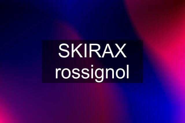 SKIRAX rossignol