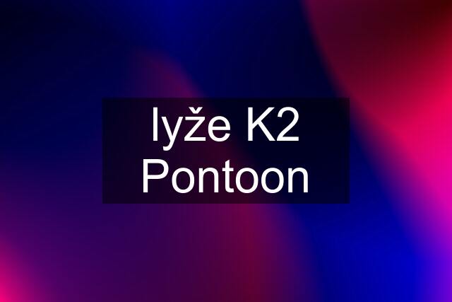 lyže K2 Pontoon