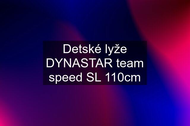 Detské lyže DYNASTAR team speed SL 110cm