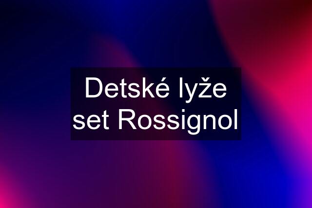 Detské lyže set Rossignol