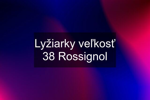 Lyžiarky veľkosť 38 Rossignol