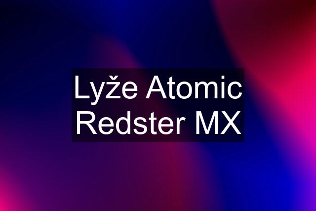 Lyže Atomic Redster MX