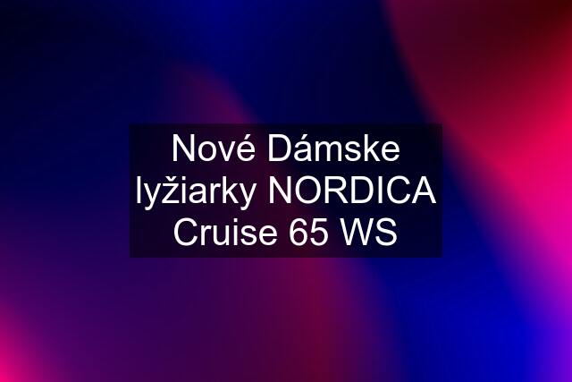 Nové Dámske lyžiarky NORDICA Cruise 65 WS