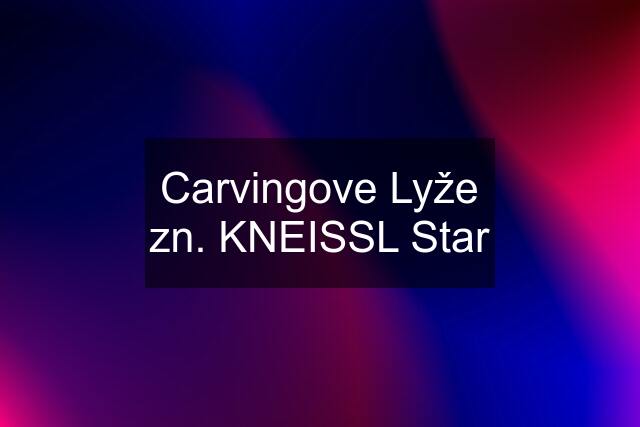 Carvingove Lyže zn. KNEISSL Star