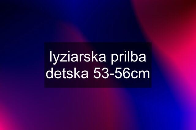 lyziarska prilba detska 53-56cm