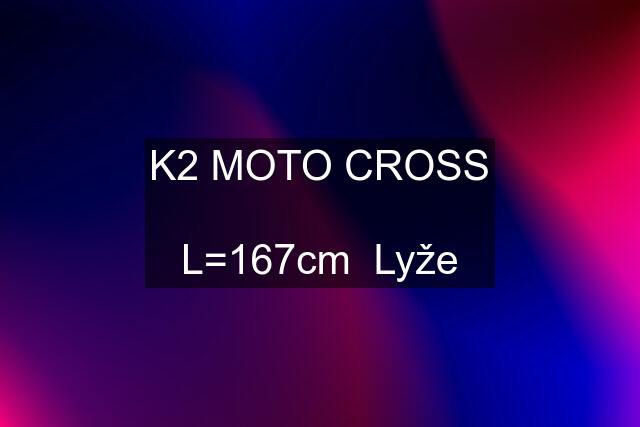 K2 MOTO CROSS  L=167cm  Lyže