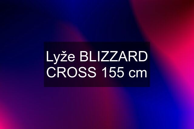 Lyže BLIZZARD CROSS 155 cm