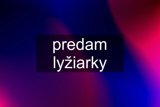 predam lyžiarky