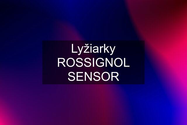 Lyžiarky ROSSIGNOL SENSOR