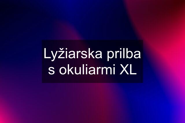 Lyžiarska prilba s okuliarmi XL