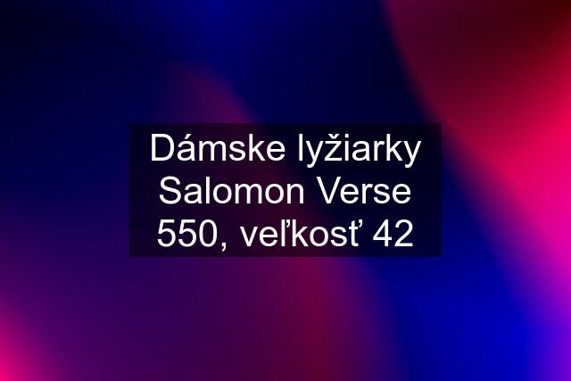 Dámske lyžiarky Salomon Verse 550, veľkosť 42