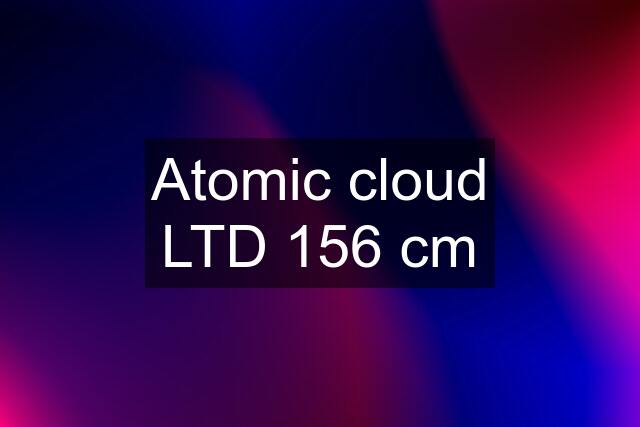 Atomic cloud LTD 156 cm