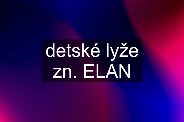 detské lyže zn. ELAN